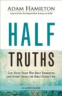 Half Truths Leader Guide : God Helps Those Who Help Themselves and Other Things the Bible Doesn't Say - eBook