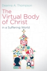 The Virtual Body of Christ in a Suffering World - Book