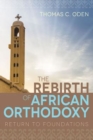 The Rebirth of African Orthodoxy : Return to Foundations - eBook