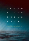Pond River Ocean Rain : Find Peace in the Storms of Life - eBook