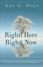 Right Here Right Now : The Practice of Christian Mindfulness - eBook