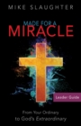 Made for a Miracle Leader Guide : From Your Ordinary to God's Extraordinary - eBook