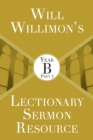 Will Willimon’s Lectionary Sermon Resource: Year B Part 1 - Book