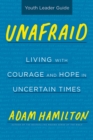 Unafraid Youth Leader Guide : Living with Courage and Hope in Uncertain Times - eBook