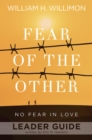 Fear of the Other Leader Guide : No Fear in Love - eBook