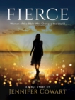 Fierce - Women's Bible Study Participant Workbook : Women of the Bible Who Changed the World - eBook