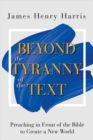 Beyond the Tyranny of the Text - Book