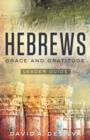 Hebrews Leader Guide : Grace and Gratitude - eBook