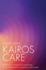 Kairos Care : A Process for Pastoral Counseling in the Office and in Everyday Encounters - eBook