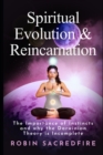 Spiritual Evolution and Reincarnation : The Importance of Instincts and why the Darwinian Theory is Incomplete - Book
