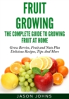 Fruit Growing - The Complete Guide To Growing Fruit At Home - Book