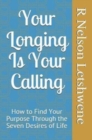 Your Longing Is Your Calling : How to find your purpose through the seven desires of life - Book