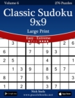 Classic Sudoku 9x9 Large Print - Easy to Extreme - Volume 6 - 276 Puzzles - Book