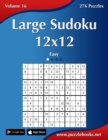 Large Sudoku 12x12 - Easy - Volume 16 - 276 Puzzles - Book