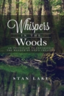 Whispers In The Woods : An Invitation To Experience The Wonder Of God's Creation - Book