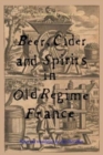 Beer, Cider and Spirits in Old Regime France - Book