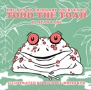 The Not So Ordinary Journey Of Todd The Toad - Book