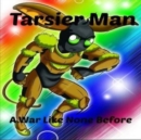 Tarsier Man : A War Like None Before - Book