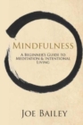 Mindfulness : A Beginner's Guide to Meditation & Intentional Living - Book
