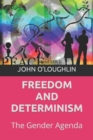 Freedom and Determinism : The Gender Agenda - Book