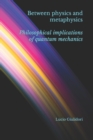Between physics and metaphysics : philosophical implications of quantum mechanics - Book