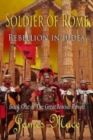 Soldier of Rome : Rebellion in Judea: Book One of The Great Jewish Revolt - Book