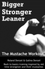 The Mustache Workout : Man Up Your Training - Bigger, Stronger, Leaner - Book