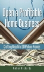 Open a Profitable Home Business Crafting Beautiful 3D Picture Frames - Book
