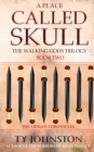 A Place Called Skull : Book II of The Walking Gods Trilogy - Book