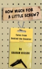 How Much for a Little Screw? : Tales from Behind the Counter - Book