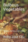 Bulbous Vegetables : Onions, Garlics, and Leeks - Book