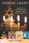 Choose Light! : Chassidic Tales for Chanukah, Rosh Hashanah, Sukkos, Passover & Shavuos - Book