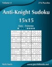 Anti-Knight Sudoku 15x15 - Easy to Extreme - Volume 4 - 276 Puzzles - Book