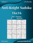 Anti-Knight Sudoku 16x16 - Easy to Extreme - Volume 5 - 276 Puzzles - Book