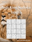 Anti-King Sudoku 16x16 - Easy to Extreme - Volume 5 - 276 Puzzles - Book