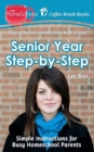 Senior Year Step-by-Step : Simple Instructions for Busy Homeschool Parents - Book