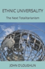 Ethnic Universality : The Next Totalitarianism - Book