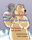 Ours polaire, joueur de boules : une histoire sans paroles - Book