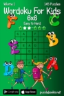 Wordoku For Kids 6x6 - Easy to Hard - Volume 1 - 145 Puzzles - Book