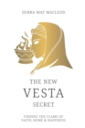 The New Vesta Secret : Finding the Flame of Faith, Home & Happiness - Book
