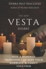 The New Vesta Home : How a Renewed Tradition Can Keep Your Marriage & Family Together - Book