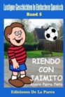 Lustige Geschichten in Einfachem Spanisch 5 : Riendo con Jaimito - Book