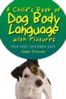 A Child's Book of Dog Body Language with Pictures : Help Keep Children Safe - Book