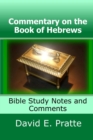 Commentary on the Book of Hebrews : Bible Study Notes and Comments - Book