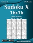 Sudoku X 16x16 - Hard to Extreme - Volume 10 - 276 Puzzles - Book