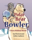 Polar Bear Bowler : A Story Without Words - Book