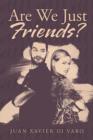 Are We Just Friends? : The Evidence Against Platonic Relationships - Book