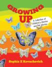 Growing Up : A Collection of Children's Stories and Pet Stories - Book