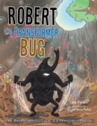 Robert the Transformer Bug : The Metamorphosis Cycle of a Rhinoceros Beetle - eBook