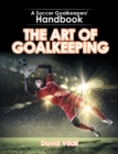 The Art of Goalkeeping : A Soccer Goalkeepers' Handbook - eBook
